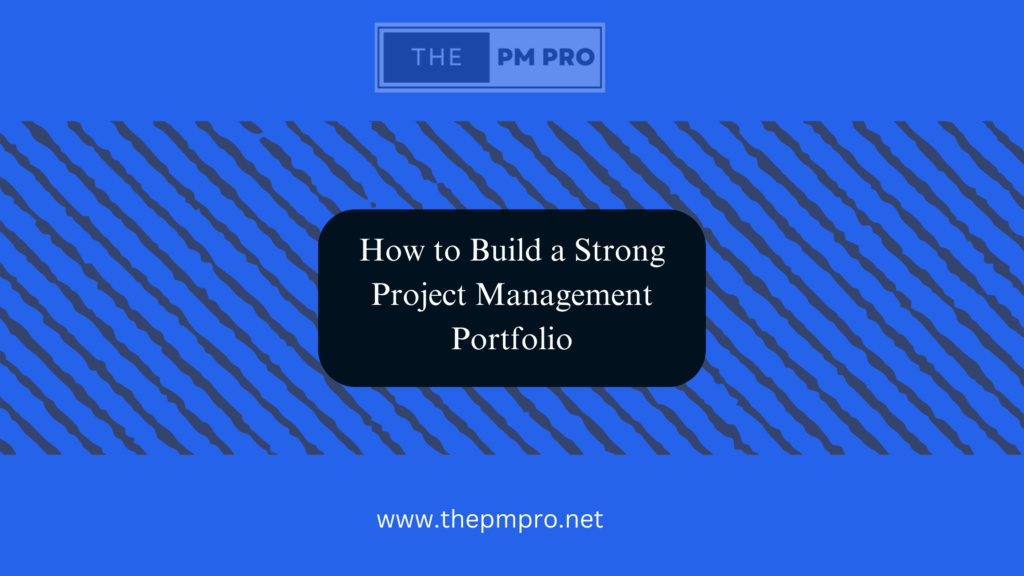 How to Build a Strong Project Management Portfolio