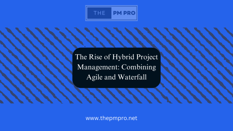 The Rise of Hybrid Project Management Combining Agile and Waterfall