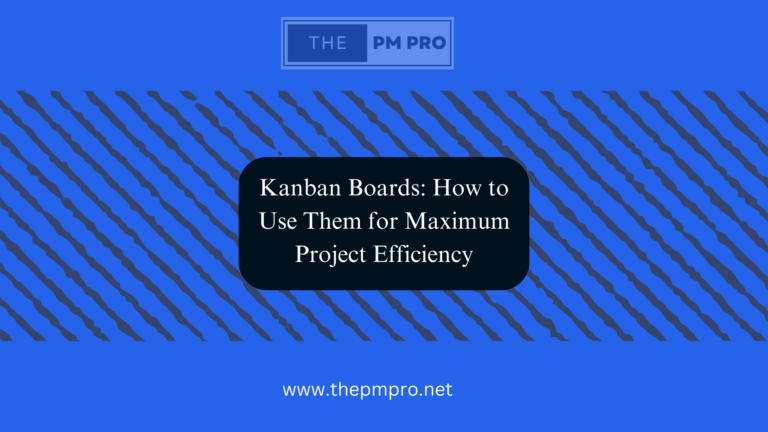 Kanban Boards How to Use Them for Maximum Project Efficiency